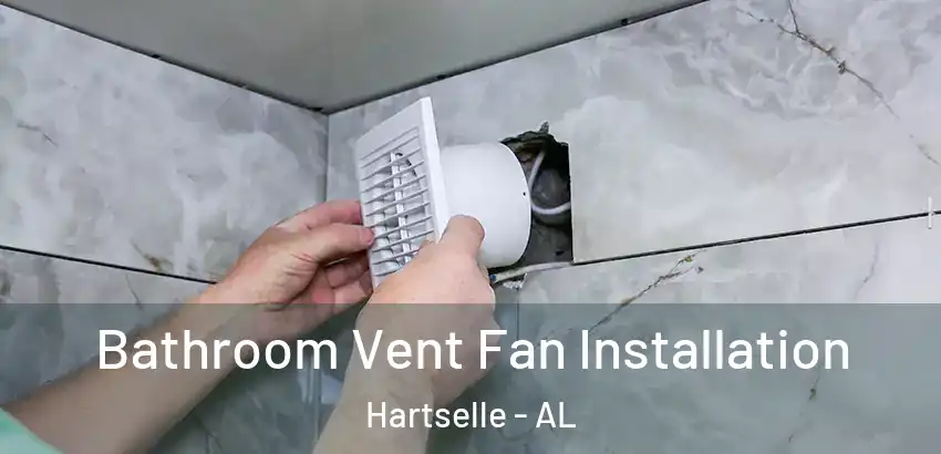  Bathroom Vent Fan Installation Hartselle - AL